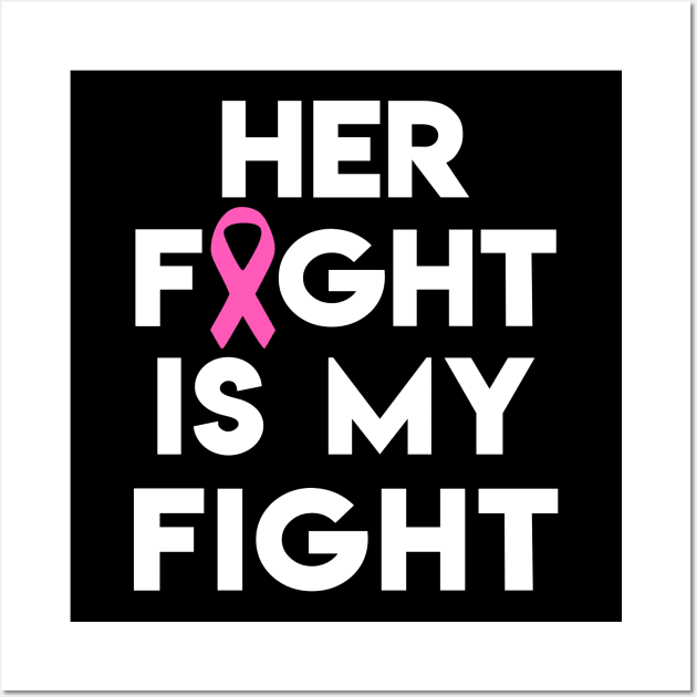 Her Fight Is My Fight - Pink Ribbon Wall Art by jpmariano